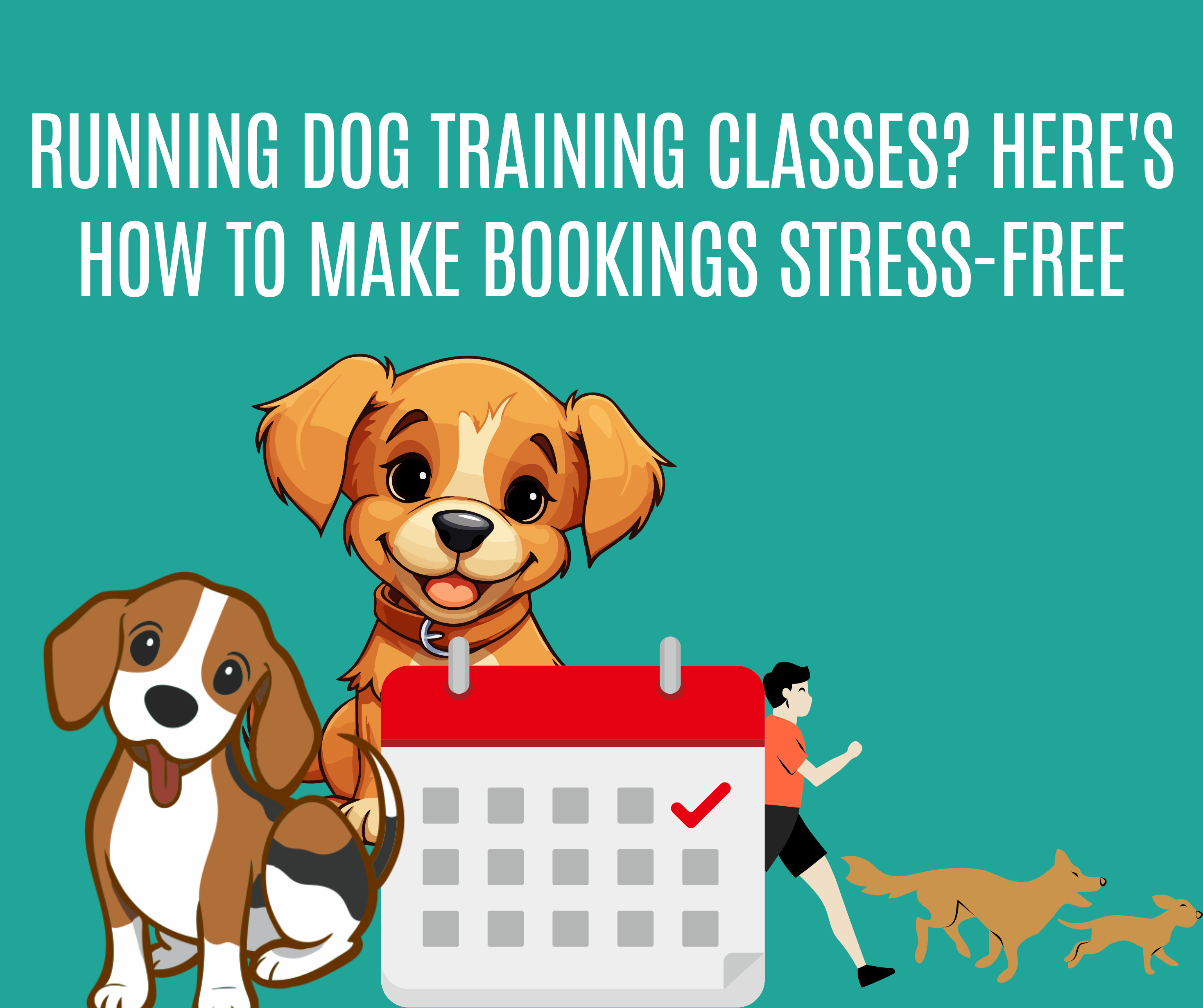 Running Dog Training Classes? Here's How to Make Bookings Stress-Free