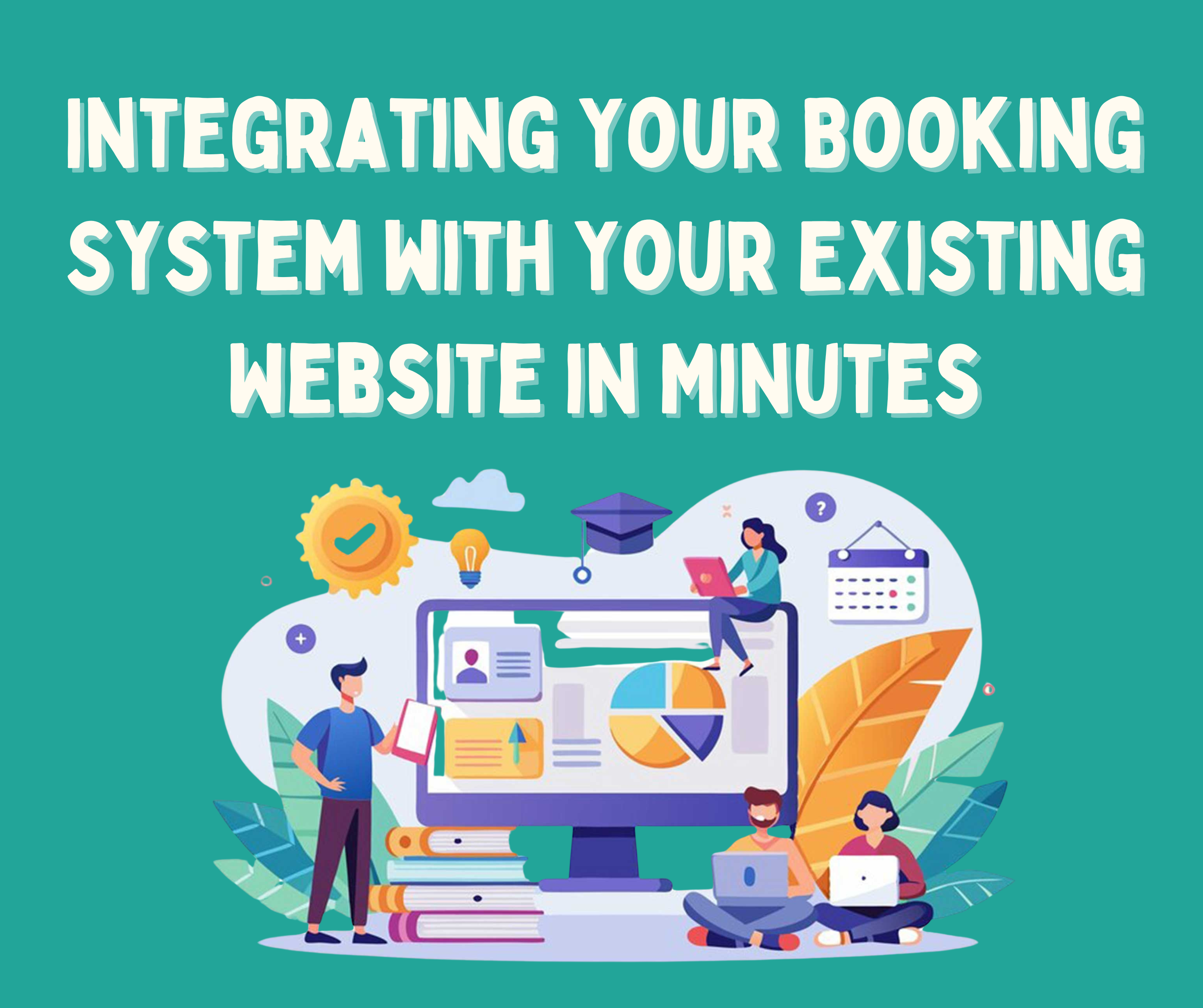 Integrating Your Booking System with Your Existing Website in Minutes