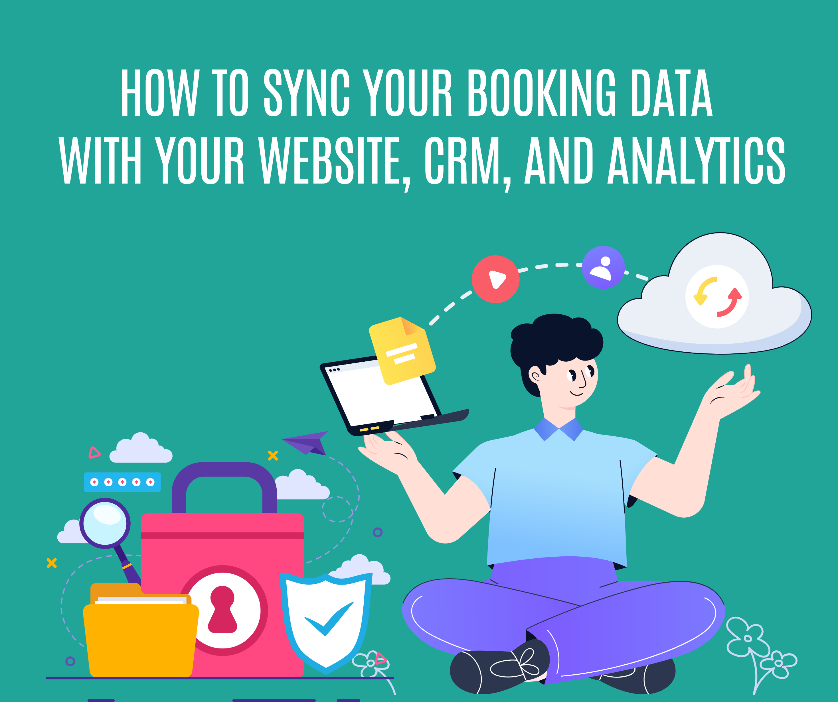 How to Sync Your Booking Data with Your Website, CRM, and Analytics